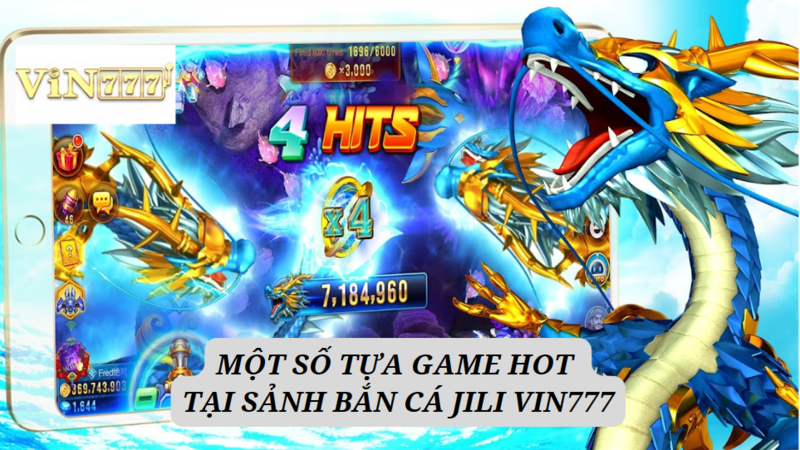 Những tựa game hot tại sảnh Bắn cá Jili Vin777